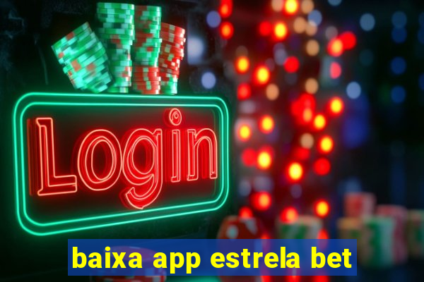 baixa app estrela bet